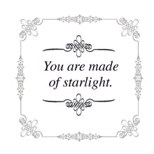 Load image into Gallery viewer, You Are Made of Starlight
